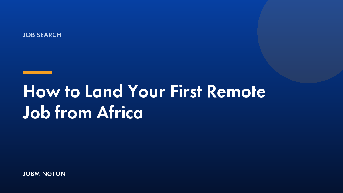 How to Land Your First Remote Job from Africa