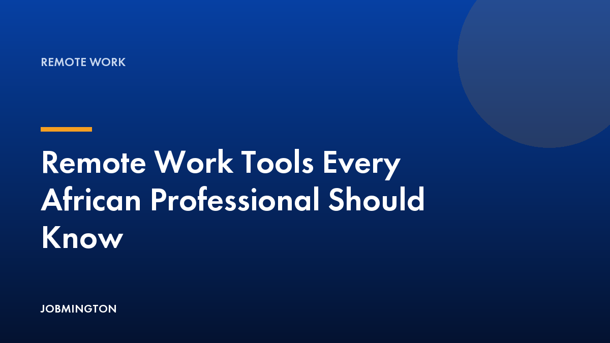 Remote Work Tools Every African Professional Should Know